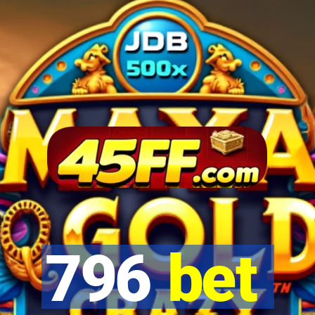 796 bet